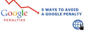 Top 5 Ways To Avoid Your Website From Google Penalty In Future