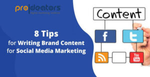 5 Tips of Writing Brand Content for Social Media Marketing ProiDeators