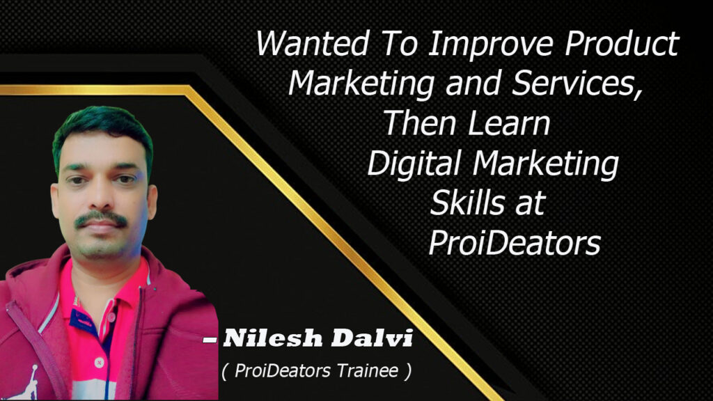 Nilesh-Dalvi-Proideators-Reviews-Digital-Marketing-Course-Student-Thane-Mumbai