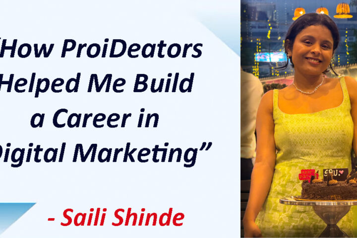 How ProiDeators Helped Me Build a Career in Digital Marketing - Saili Shinde