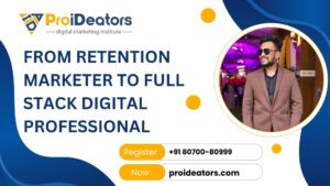 From Retention Marketer to Full Stack Digital Professional – Kaushal Shelar Journey with ProiDeators Institute