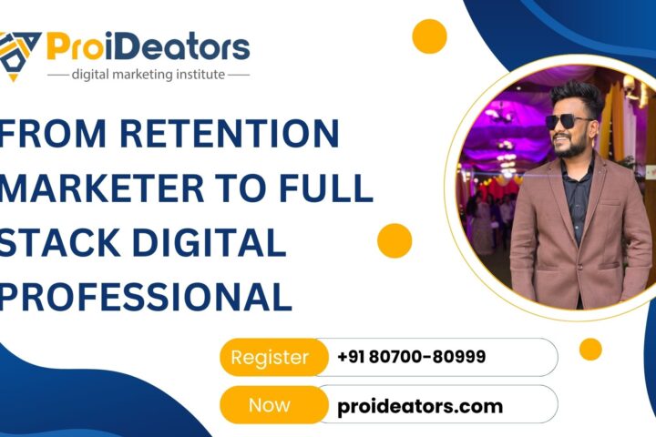 From Retention Marketer to Full Stack Digital Professional – Kaushal Shelar Journey with ProiDeators Institute