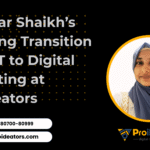 Sanobar Shaikh’s Inspiring Transition from IT to Digital Marketing at ProiDeators