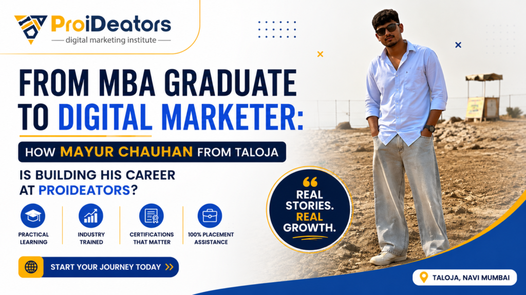 From MBA Graduate to Digital Marketer How Mayur Chauhan from Taloja is Building His Career at ProiDeators