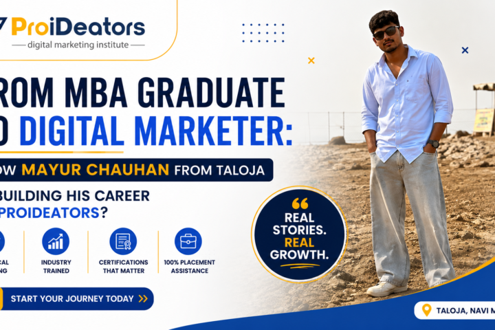 From MBA Graduate to Digital Marketer How Mayur Chauhan from Taloja is Building His Career at ProiDeators