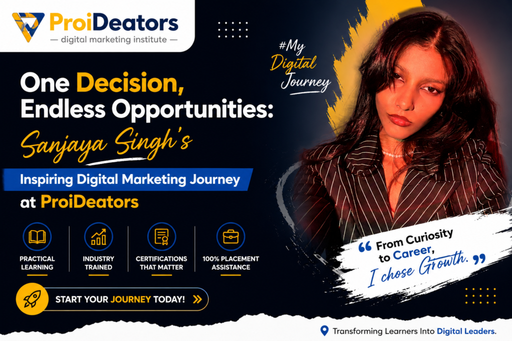 One Decision, Endless Opportunities Sanjaya Singh's Inspiring Digital Marketing Journey at ProiDeators